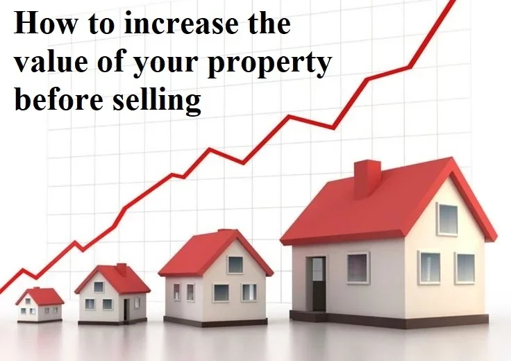How to Increase Your Property Value Before Selling